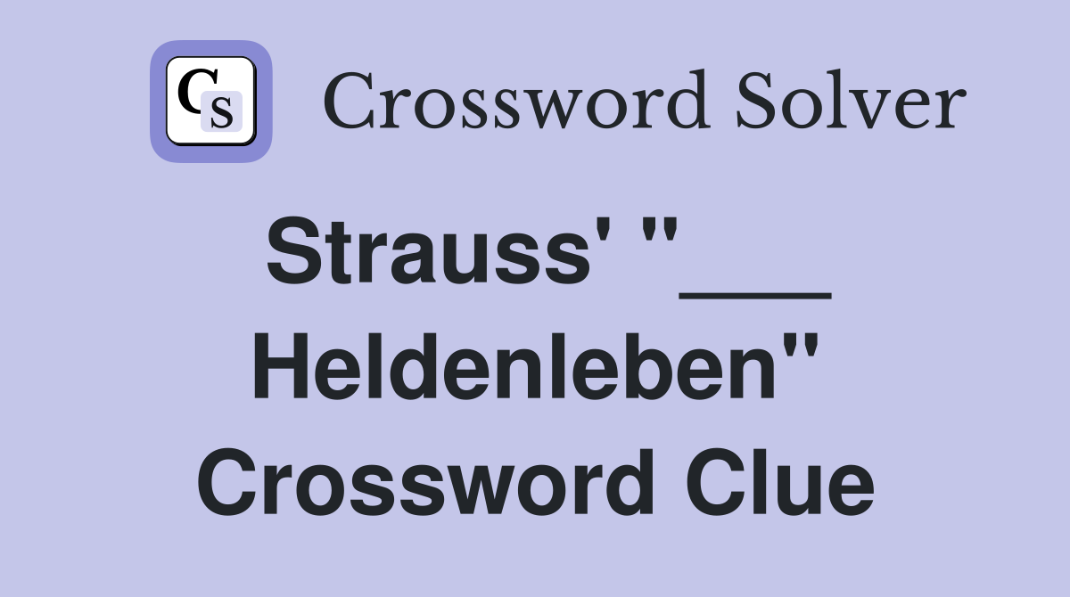 Strauss' "___ Heldenleben" Crossword Clue