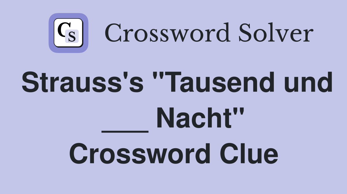 Strauss's "Tausend und ___ Nacht" Crossword Clue