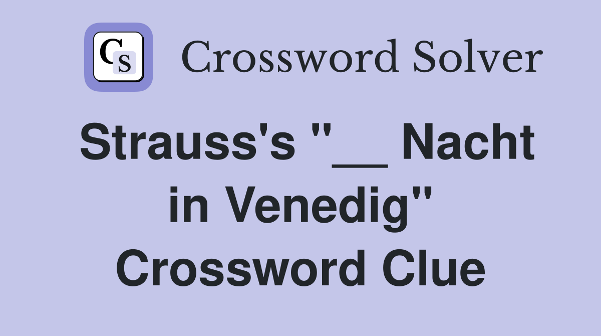 Strauss's "__ Nacht in Venedig" Crossword Clue