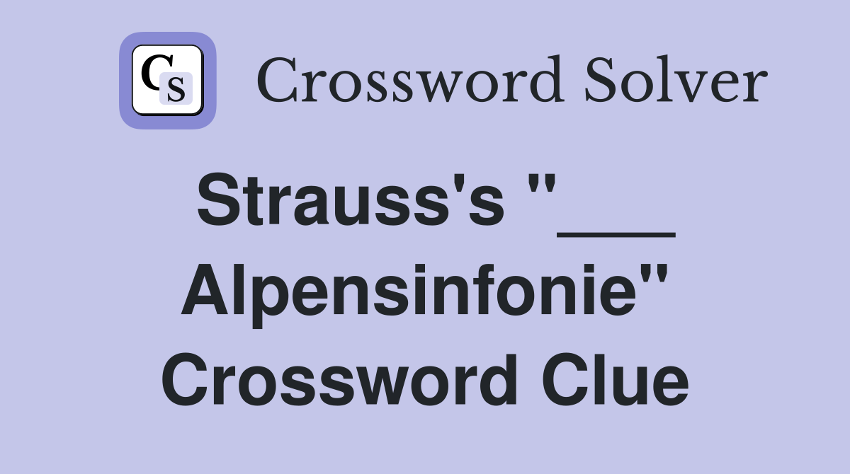 Strauss's "___ Alpensinfonie" Crossword Clue