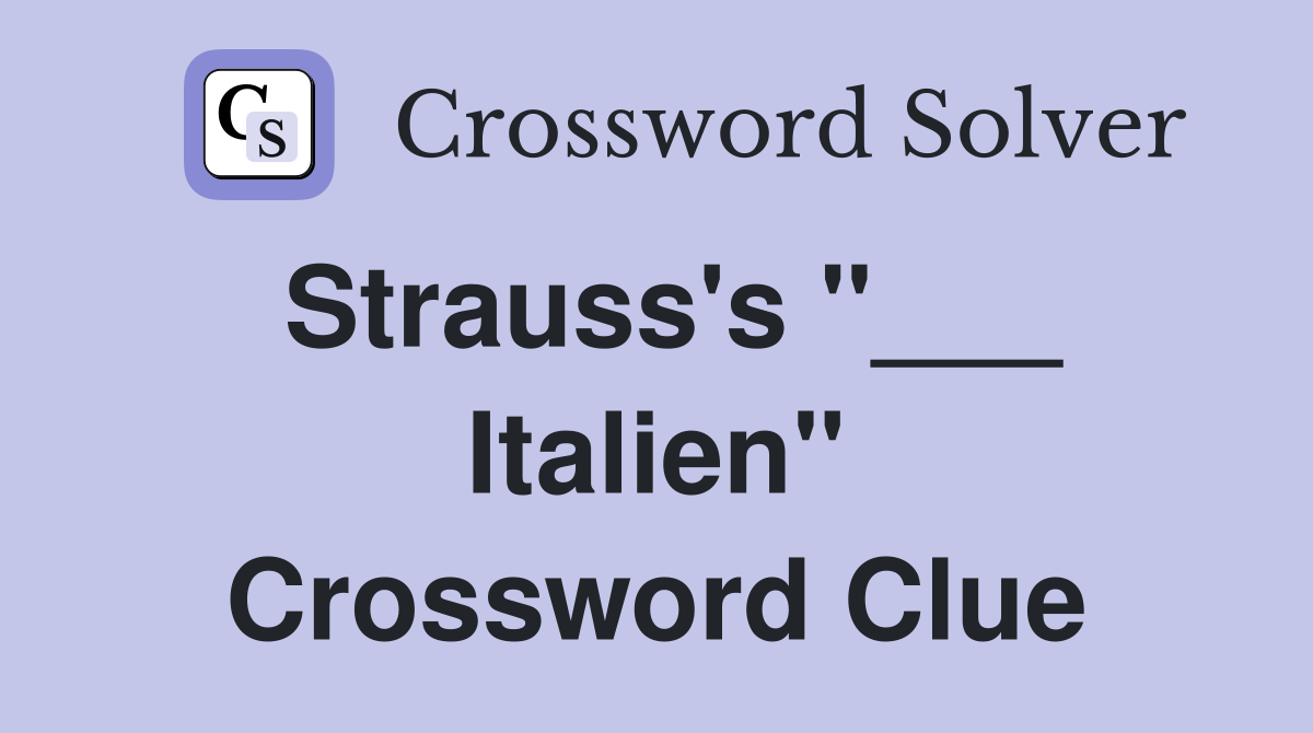 Strauss's "___ Italien" Crossword Clue