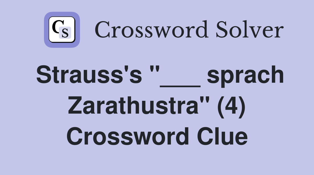 Strauss's "___ sprach Zarathustra" (4) Crossword Clue