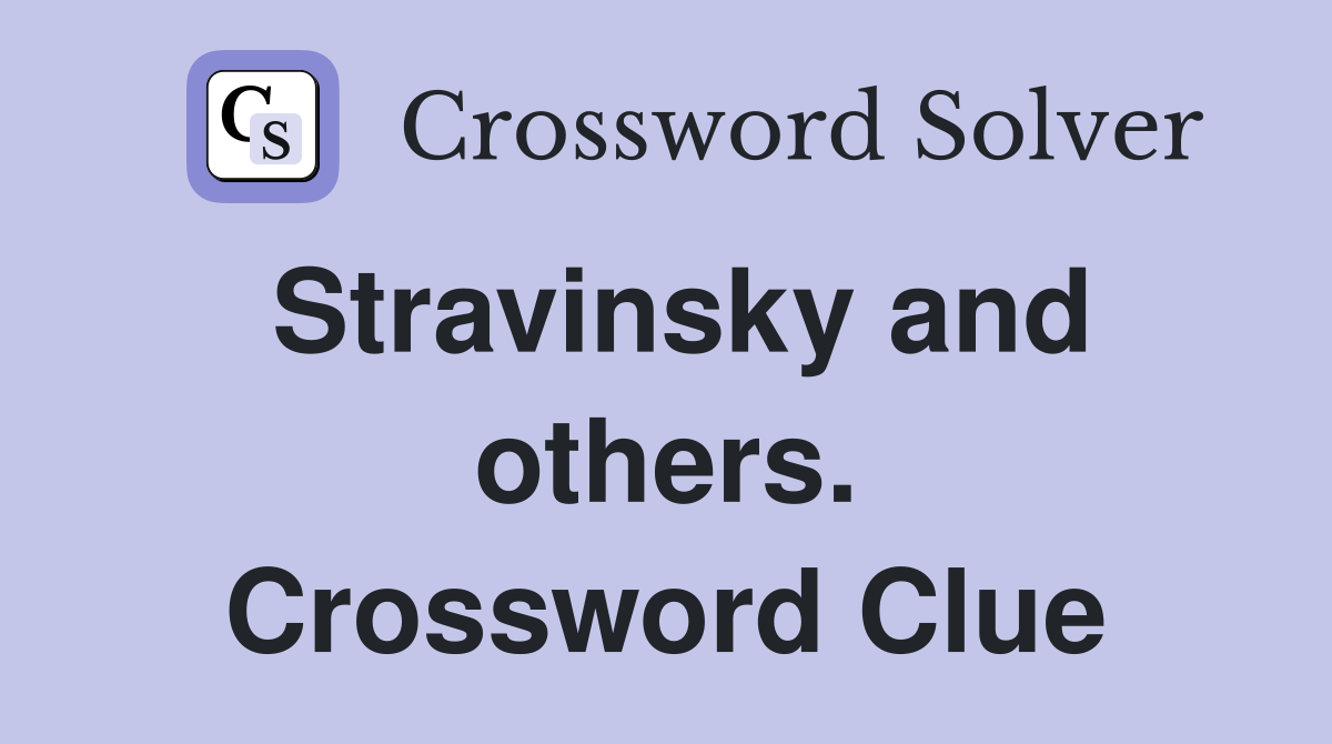 Stravinsky and others. Crossword Clue