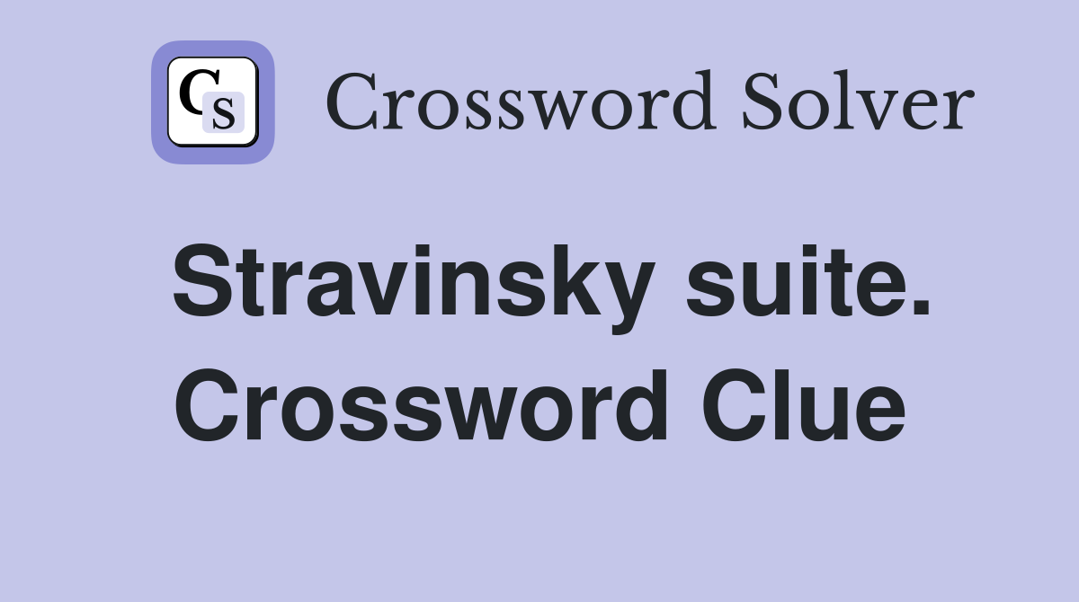 Stravinsky suite. Crossword Clue