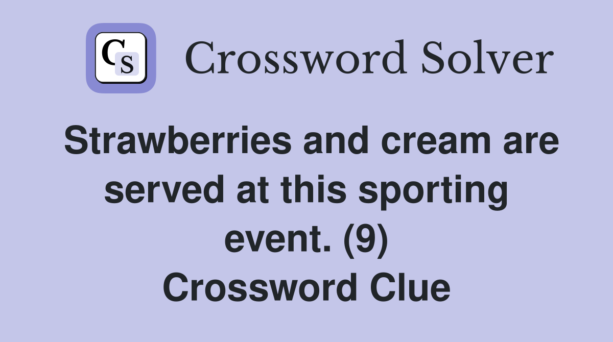 Strawberries and cream are served at this sporting event. (9) Crossword Clue