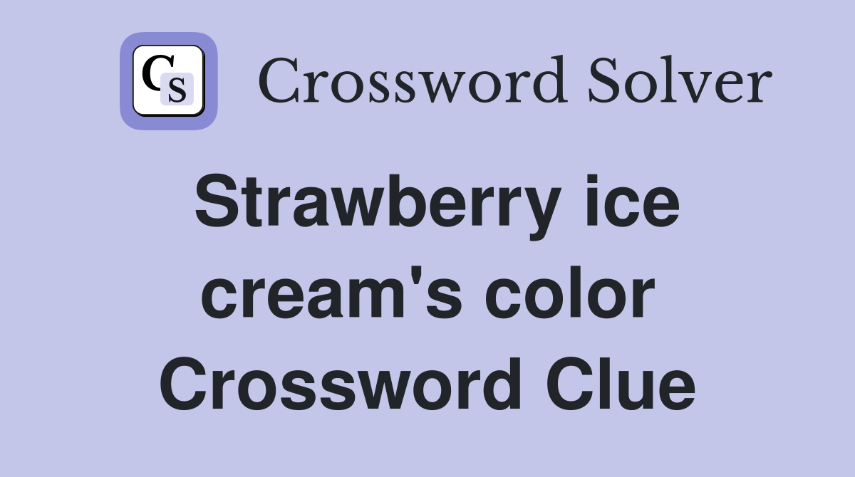 Strawberry ice cream's color Crossword Clue