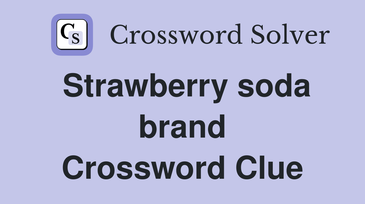 Strawberry soda brand Crossword Clue