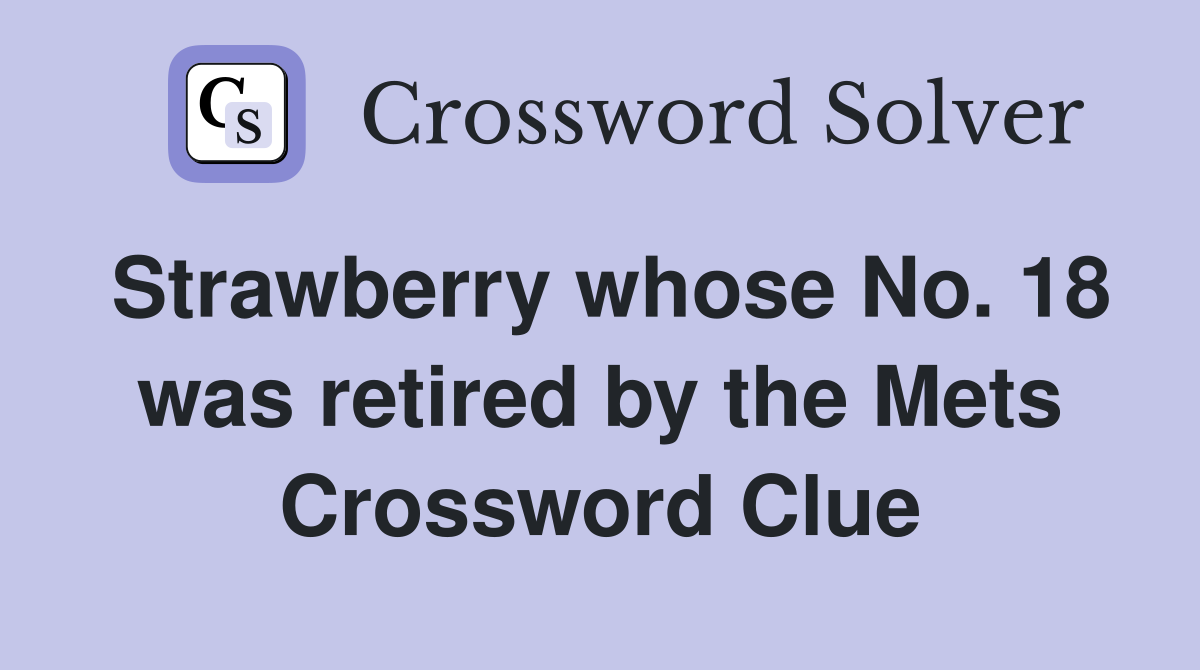 Strawberry whose No. 18 was retired by the Mets Crossword Clue
