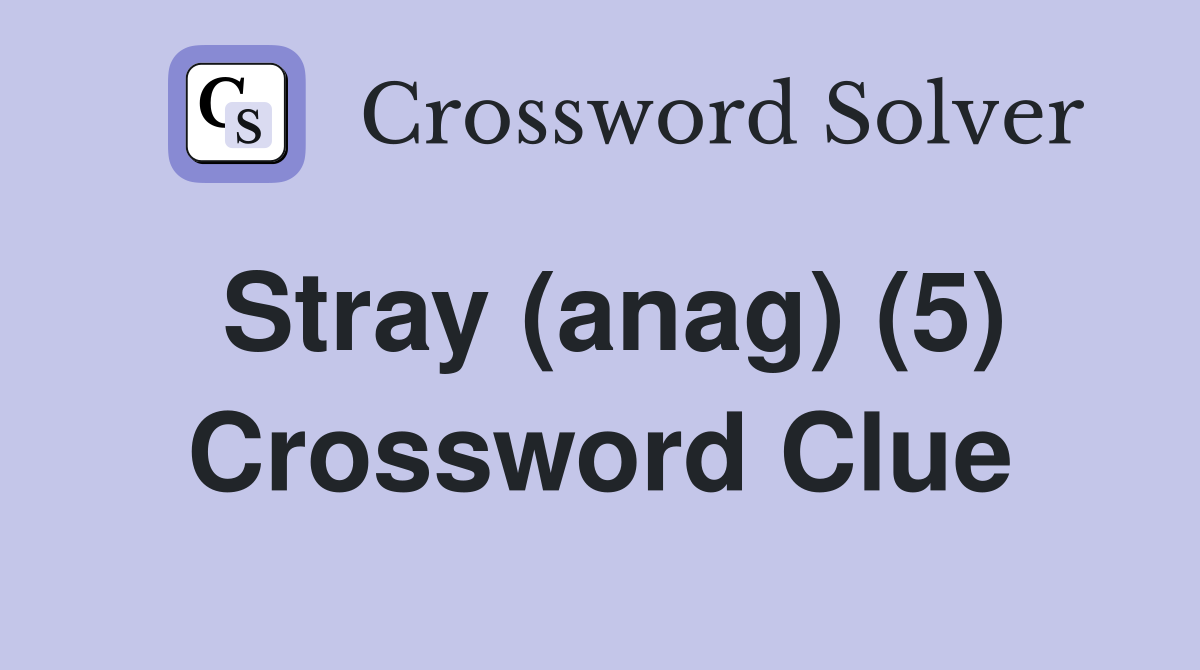 Stray (anag) (5) Crossword Clue