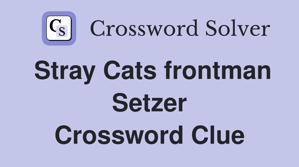 Stray Cats frontman Setzer Crossword Clue