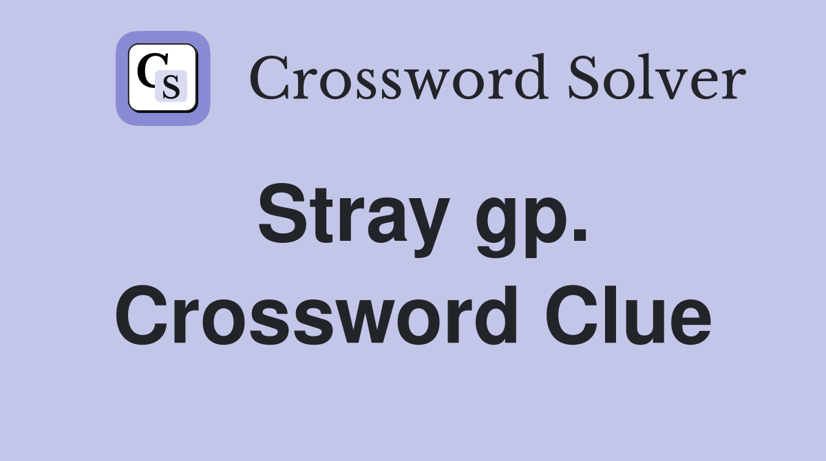 Stray gp. Crossword Clue