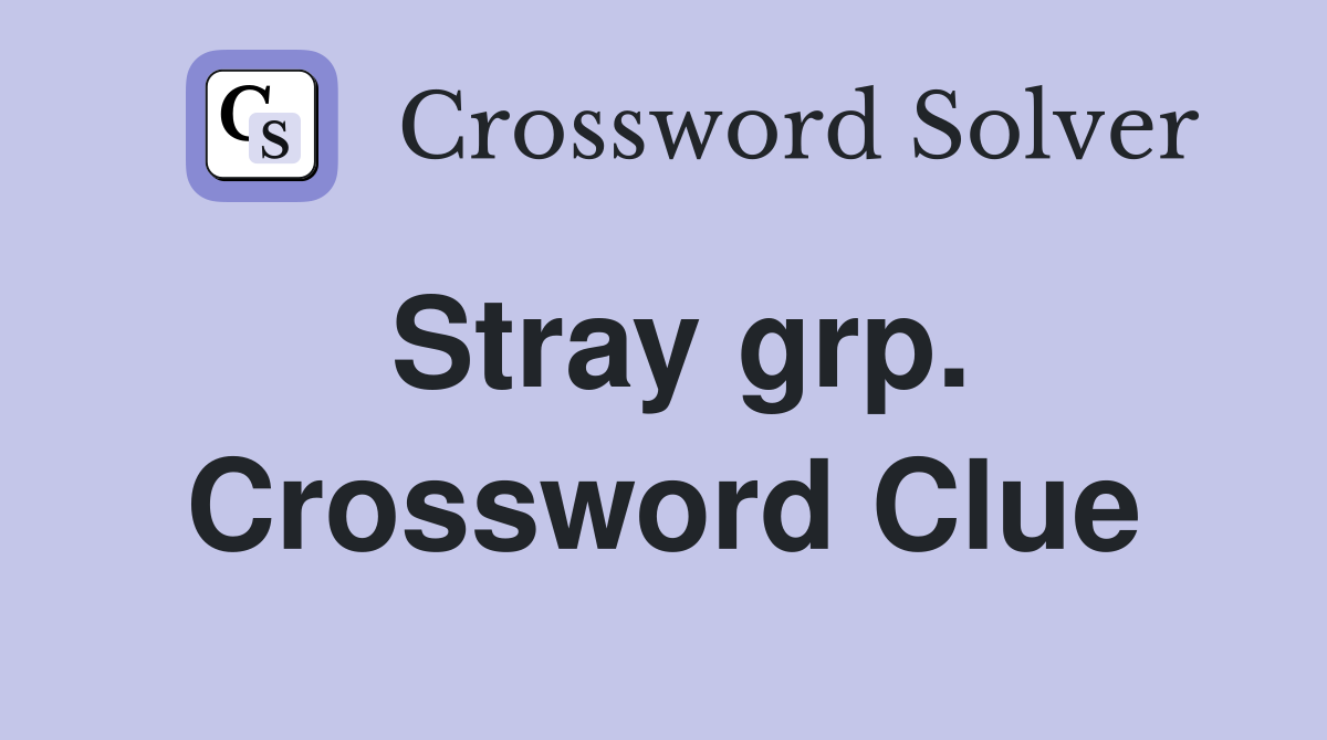 Stray grp. Crossword Clue