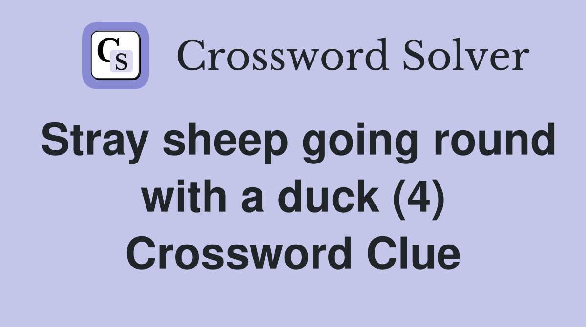 Stray sheep going round with a duck (4) Crossword Clue
