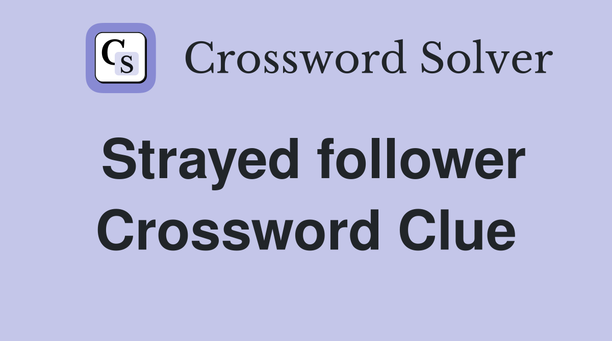 Strayed follower Crossword Clue
