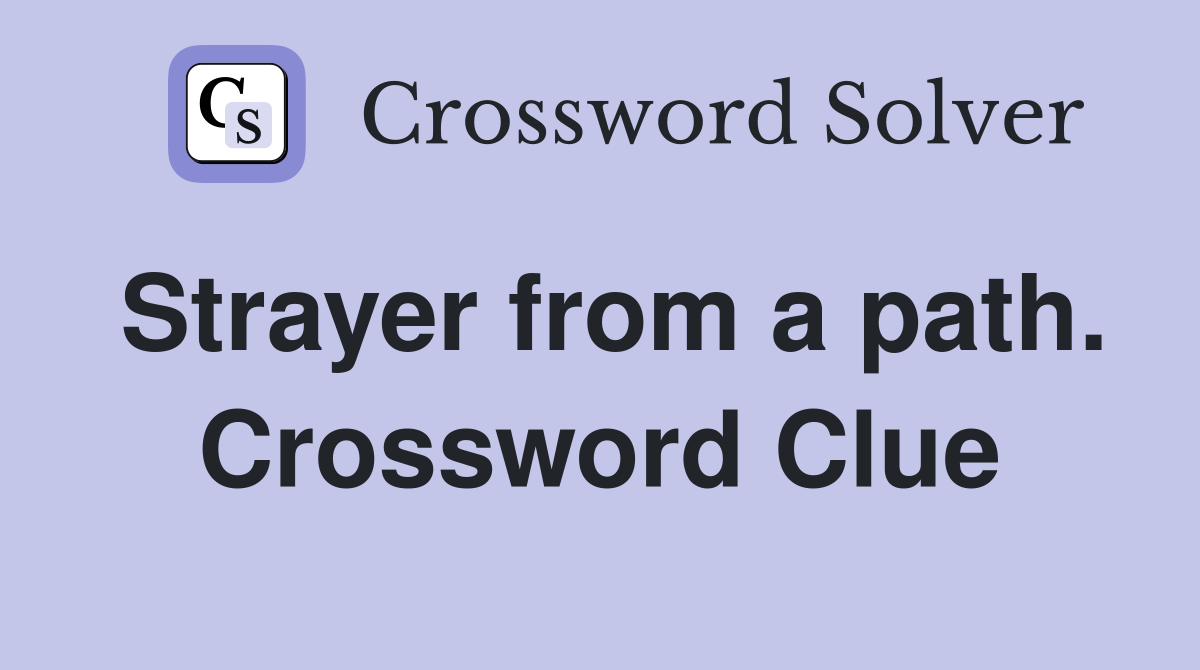 Strayer from a path. Crossword Clue