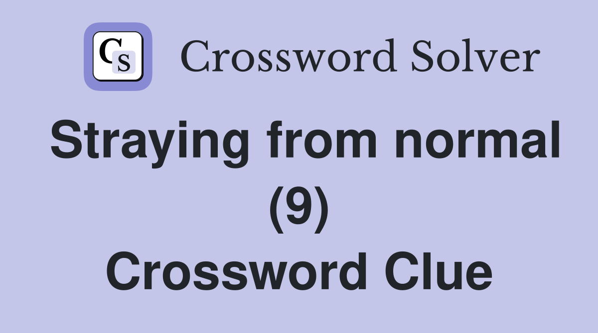 Straying from normal (9) Crossword Clue