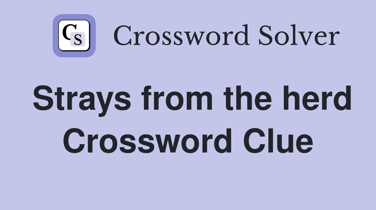 Strays from the herd Crossword Clue