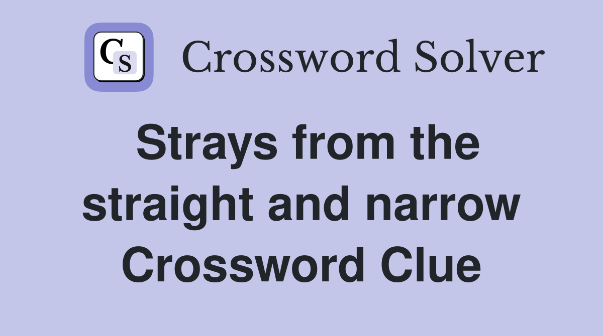 Strays from the straight and narrow Crossword Clue