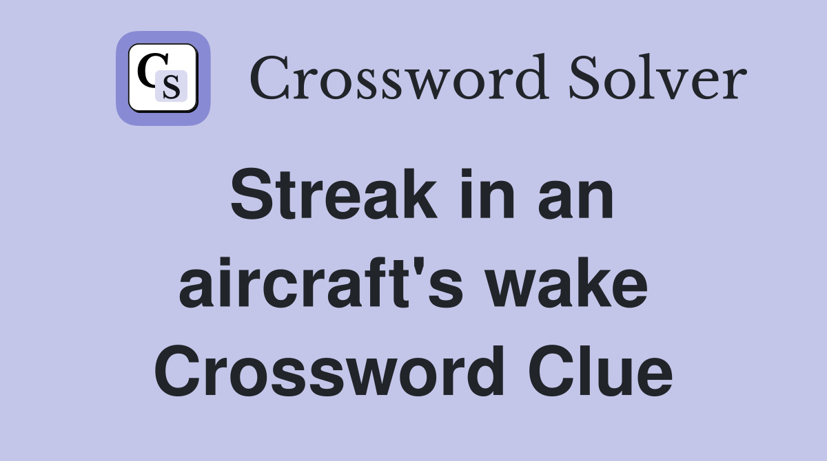 Streak in an aircraft's wake Crossword Clue