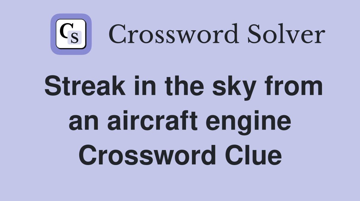 Streak in the sky from an aircraft engine Crossword Clue