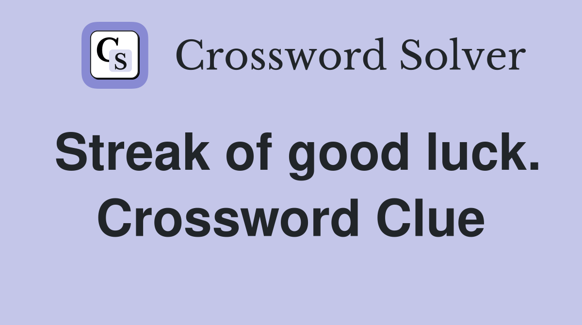 Streak of good luck. Crossword Clue