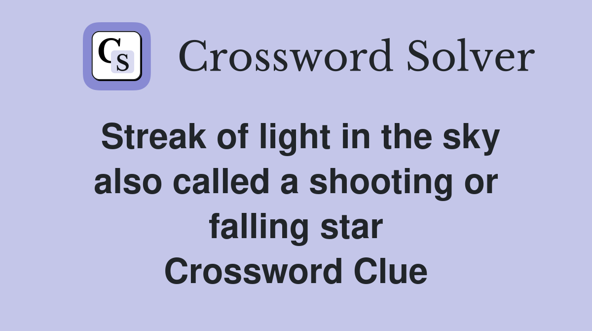 Streak of light in the sky also called a shooting or falling star Crossword Clue