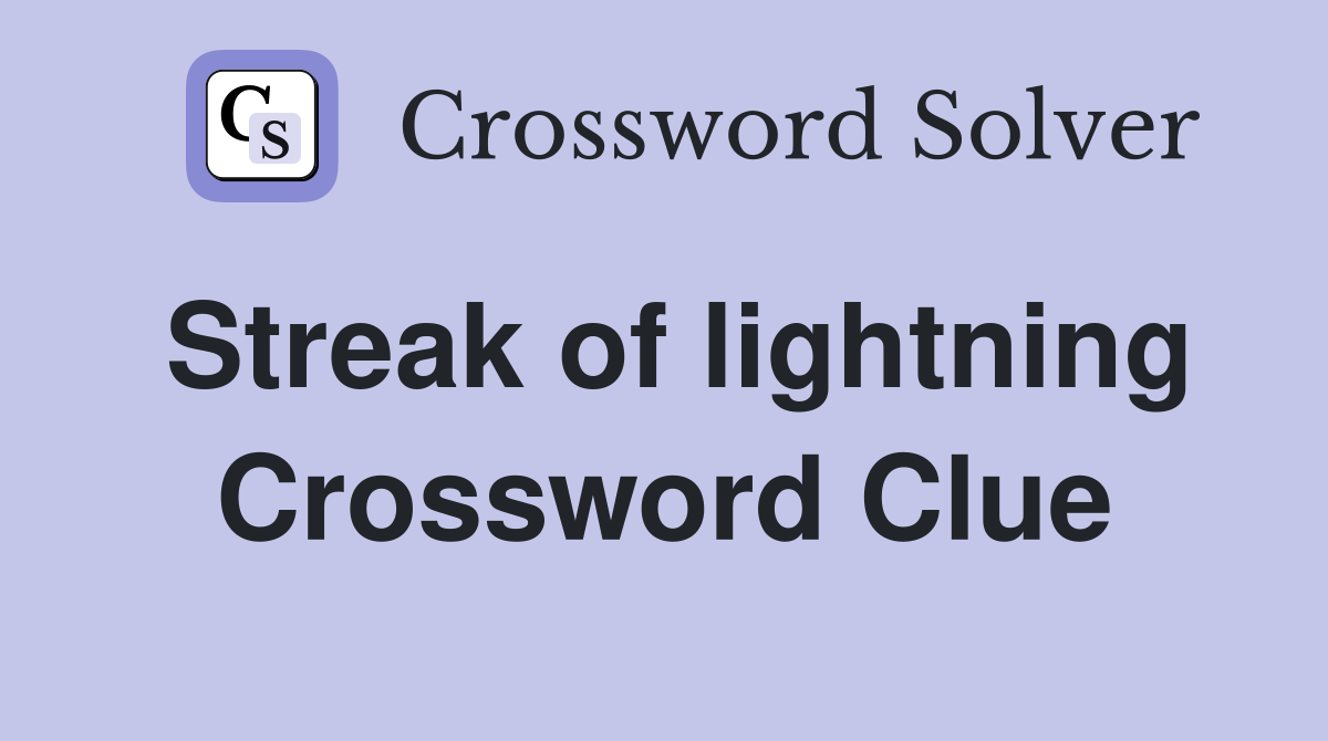 Streak of lightning Crossword Clue