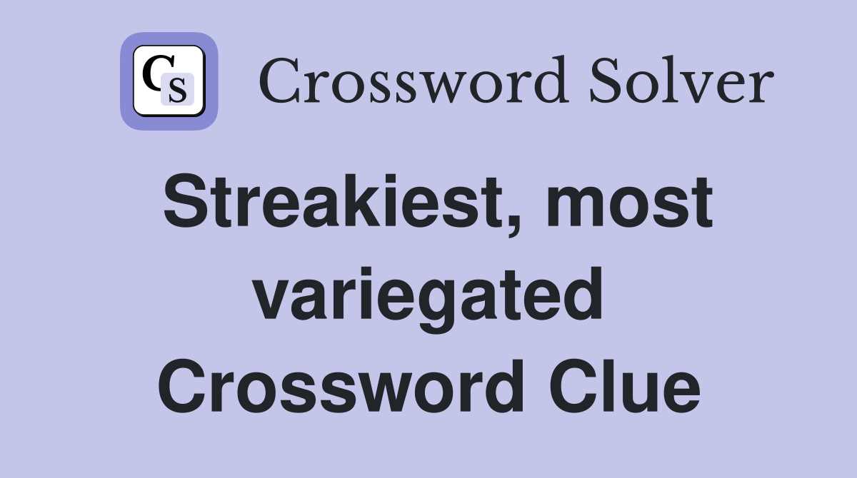 Streakiest, most variegated Crossword Clue