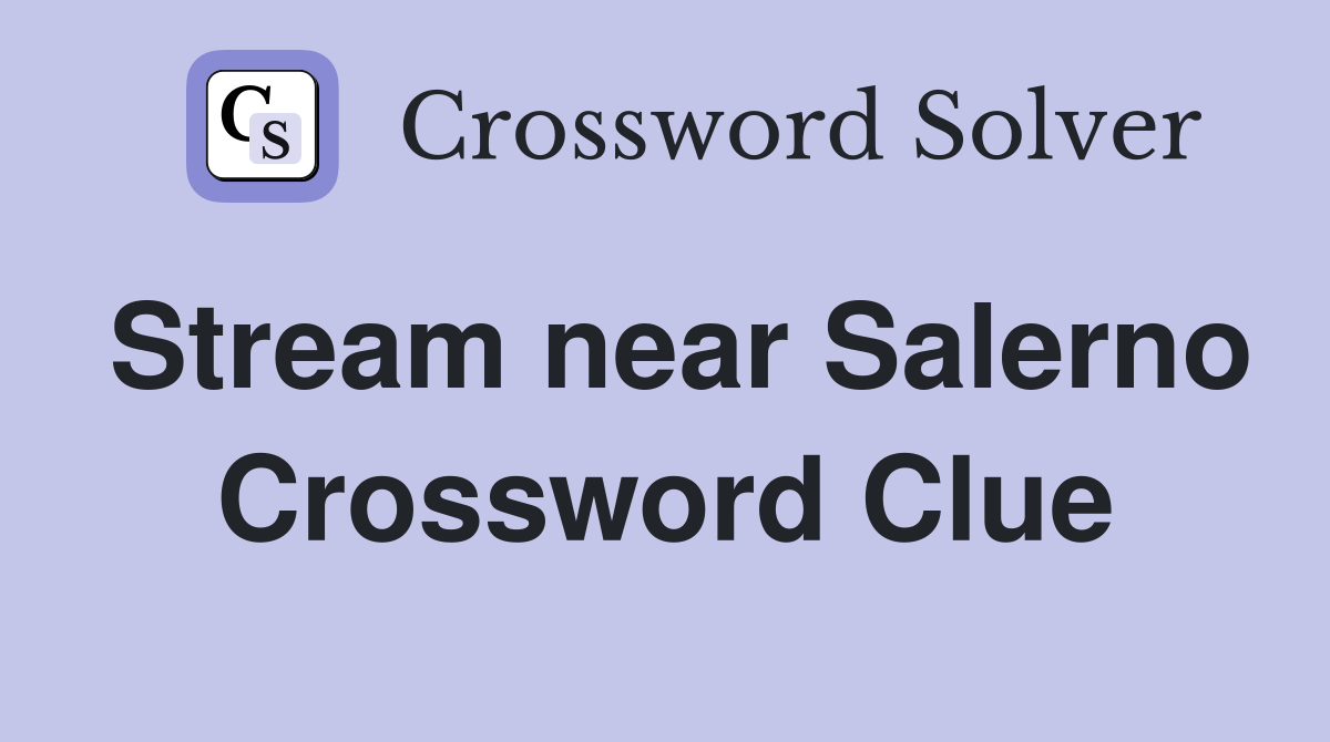 Stream near Salerno Crossword Clue