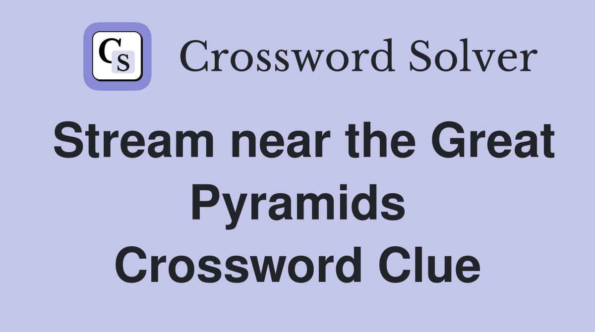 Stream near the Great Pyramids Crossword Clue