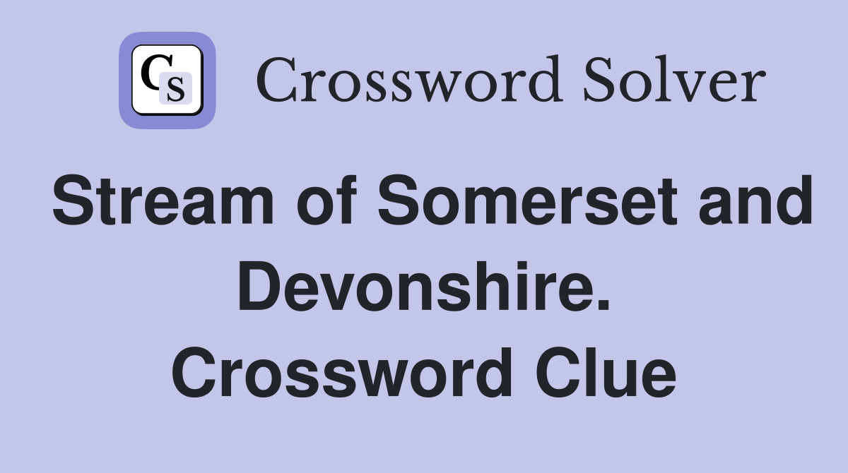 Stream of Somerset and Devonshire. Crossword Clue