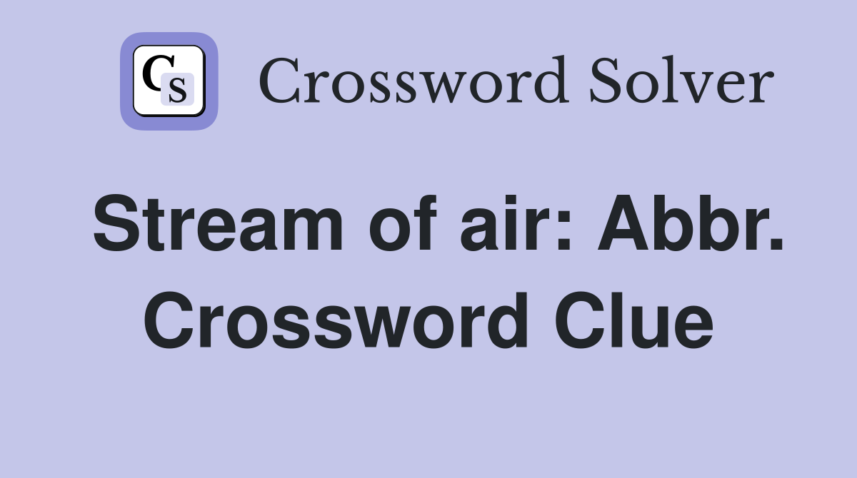 Stream of air: Abbr. Crossword Clue