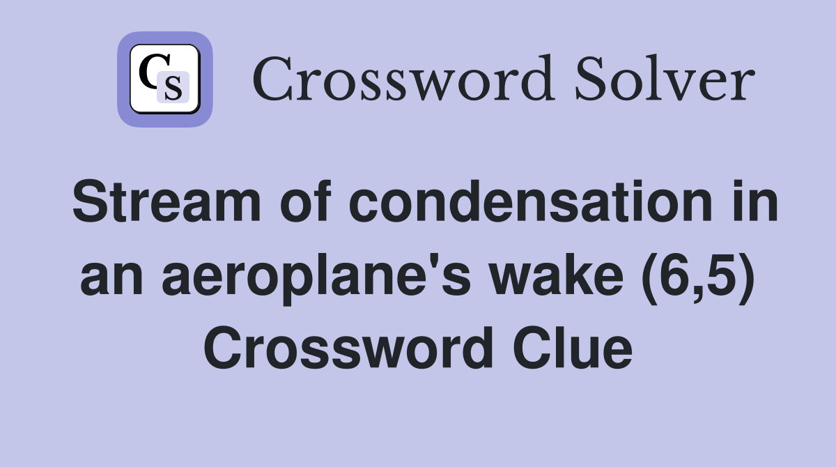 Stream of condensation in an aeroplane's wake (6,5) Crossword Clue