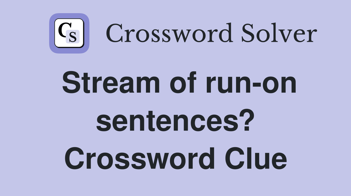 Stream of run-on sentences? Crossword Clue