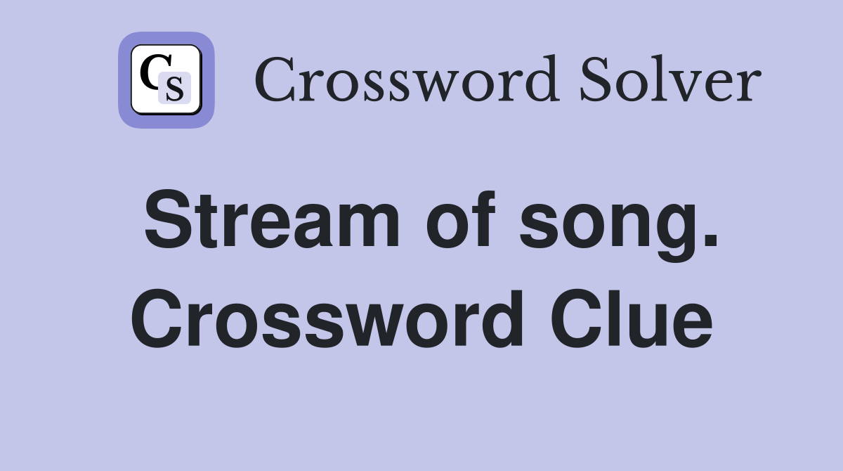 Stream of song. Crossword Clue