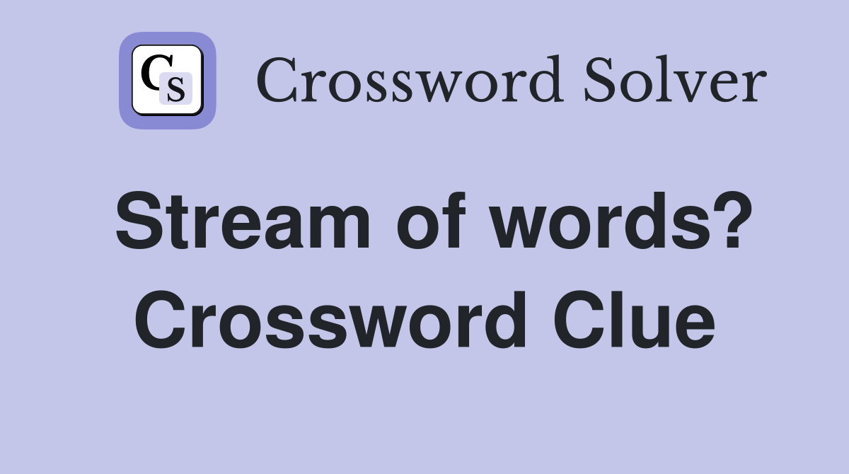 Stream of words? Crossword Clue
