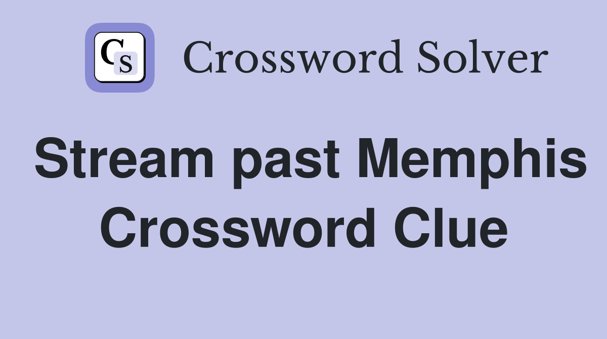 Stream past Memphis Crossword Clue