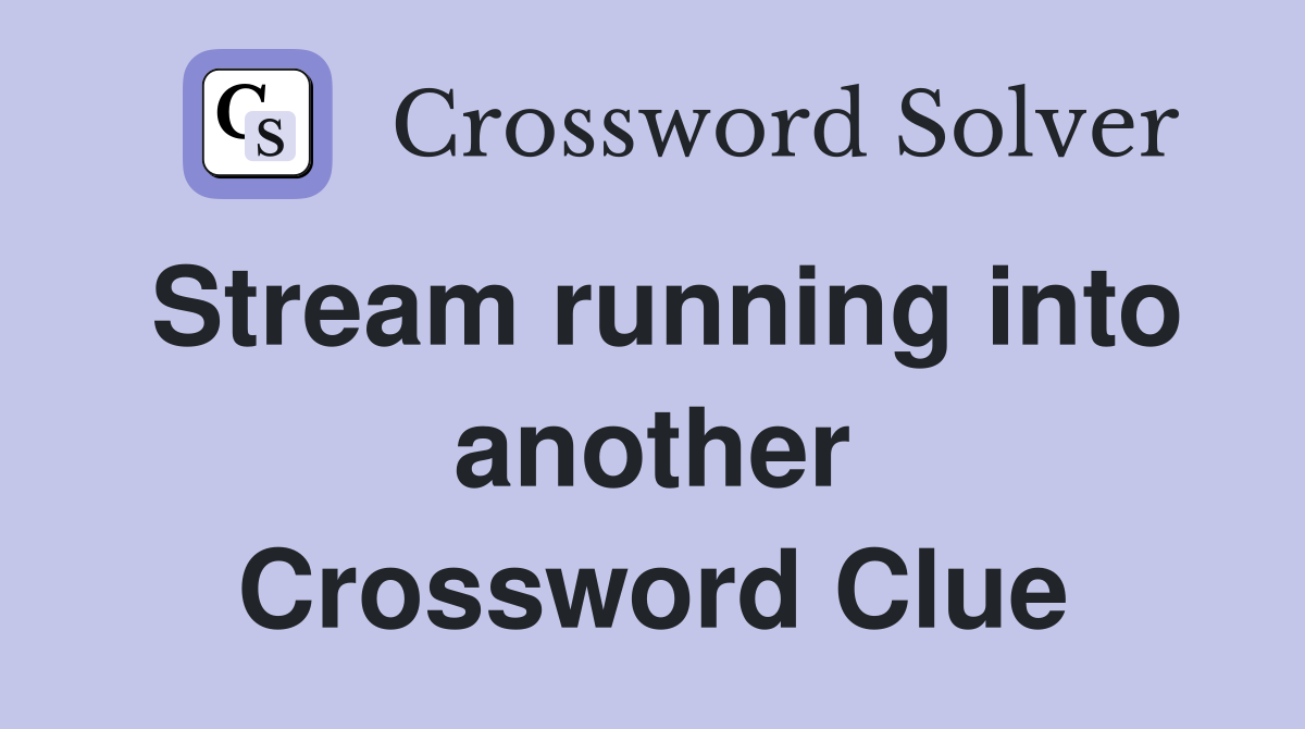 Stream running into another Crossword Clue