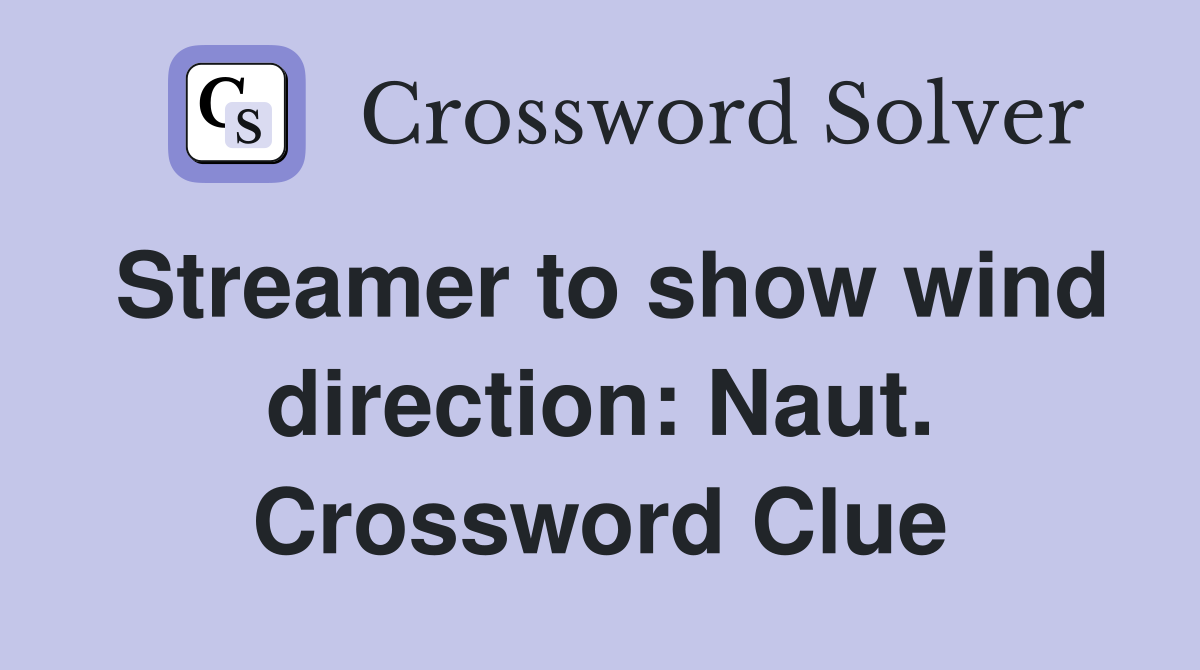Streamer to show wind direction: Naut. Crossword Clue