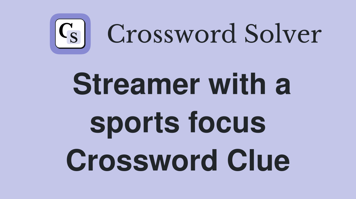 Streamer with a sports focus Crossword Clue