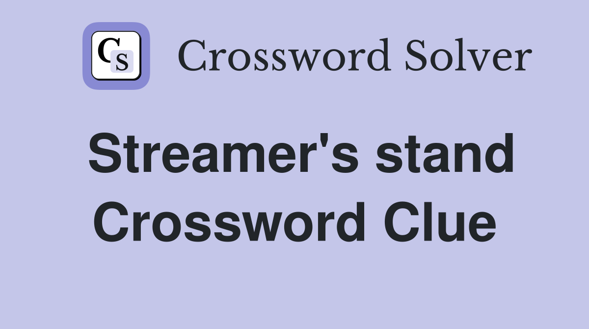 Streamer's stand Crossword Clue