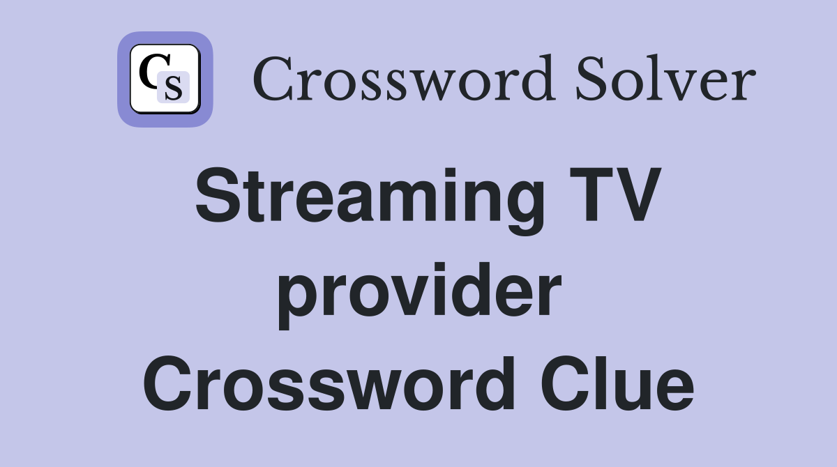 Streaming TV provider Crossword Clue