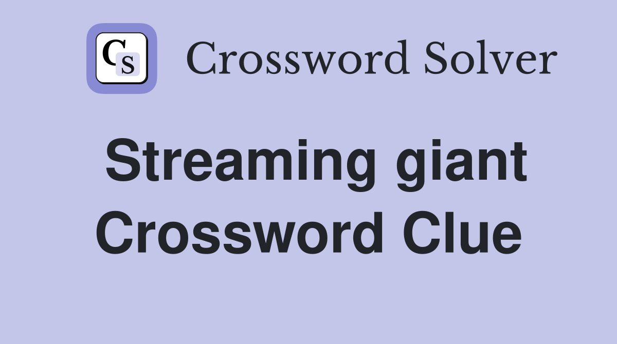Streaming giant Crossword Clue