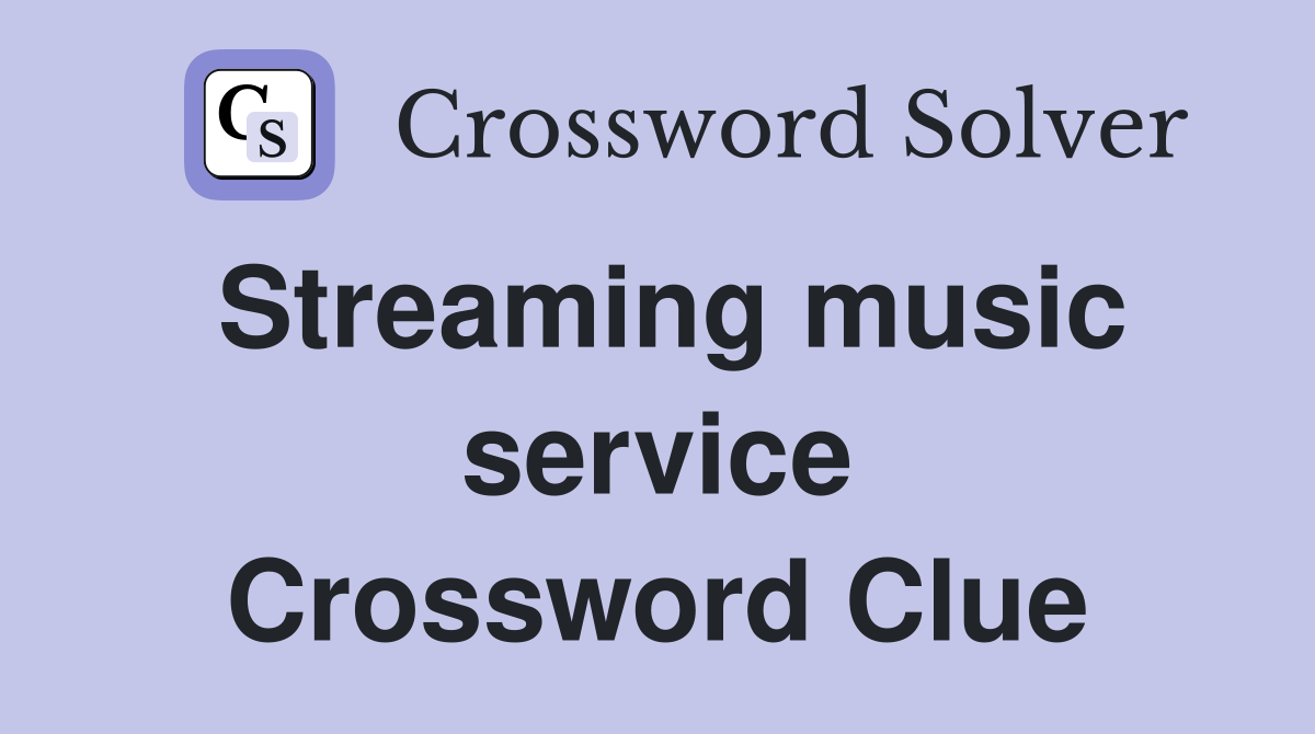 Streaming music service Crossword Clue
