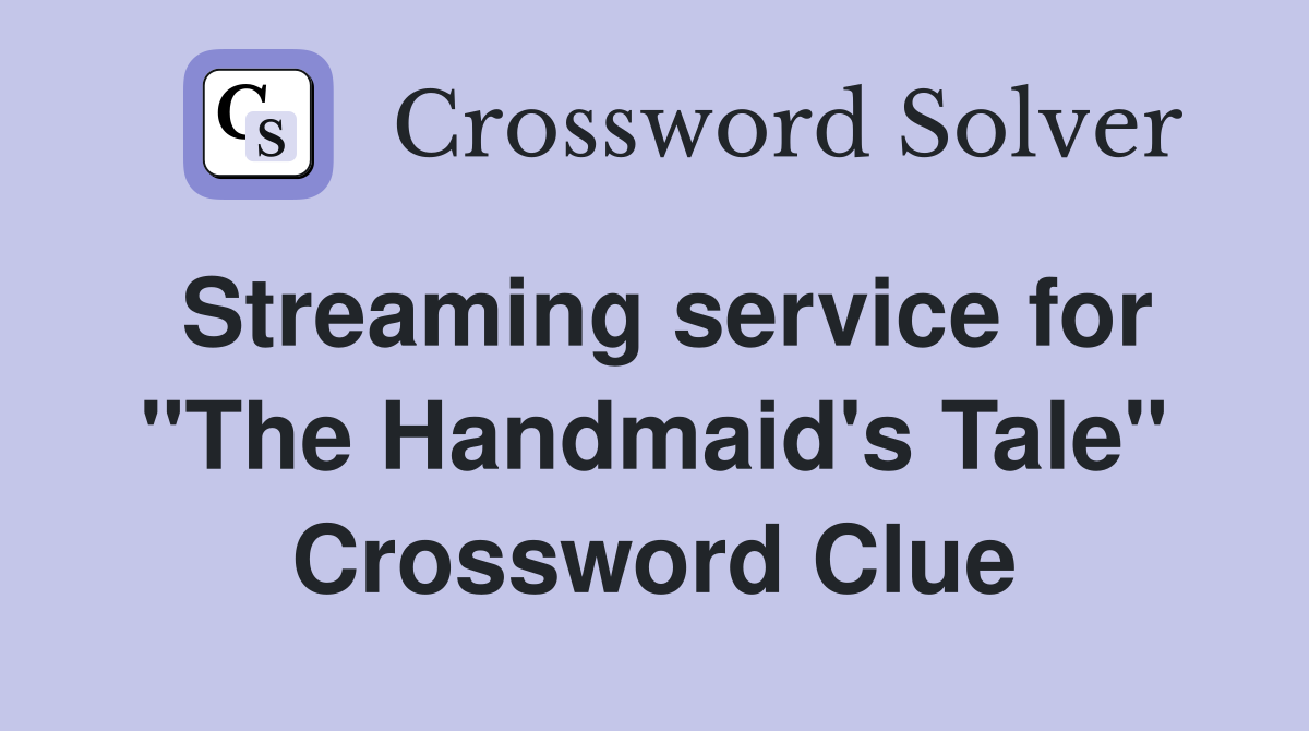 Streaming service for "The Handmaid's Tale" Crossword Clue