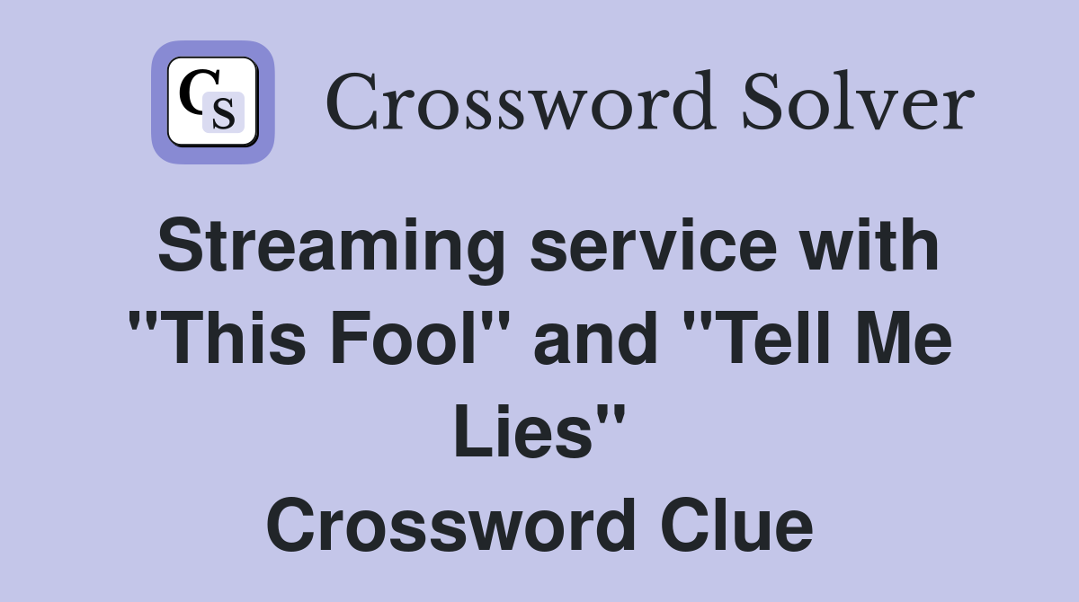 Streaming service with "This Fool" and "Tell Me Lies" Crossword Clue