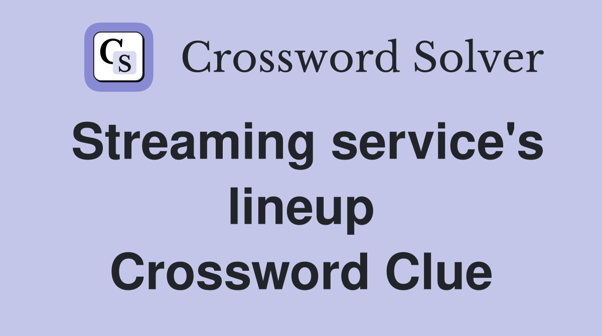 Streaming service's lineup Crossword Clue