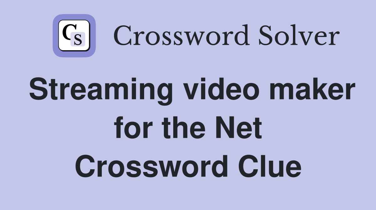 Streaming video maker for the Net Crossword Clue
