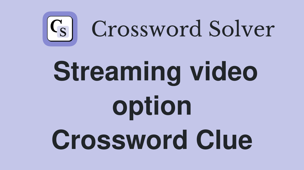 Streaming video option Crossword Clue
