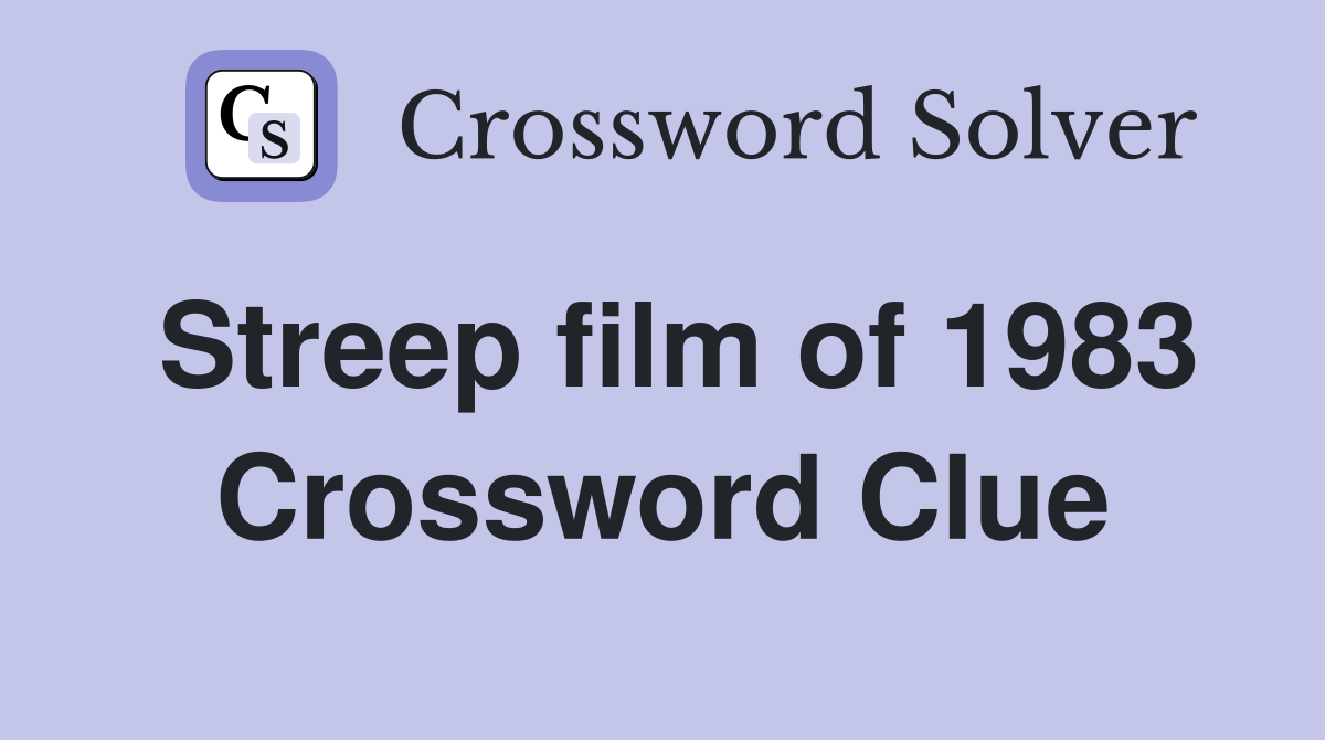 Streep film of 1983 Crossword Clue